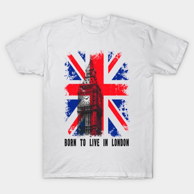 Born to Live in London T-Shirt by The 4th Republic